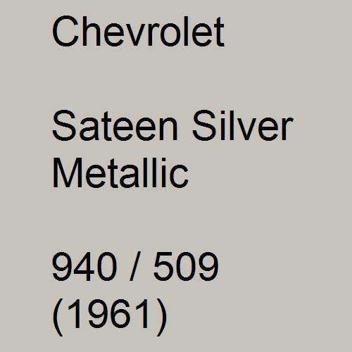 Chevrolet, Sateen Silver Metallic, 940 / 509 (1961).